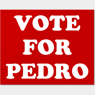 Vote For Pedro Posters and Art